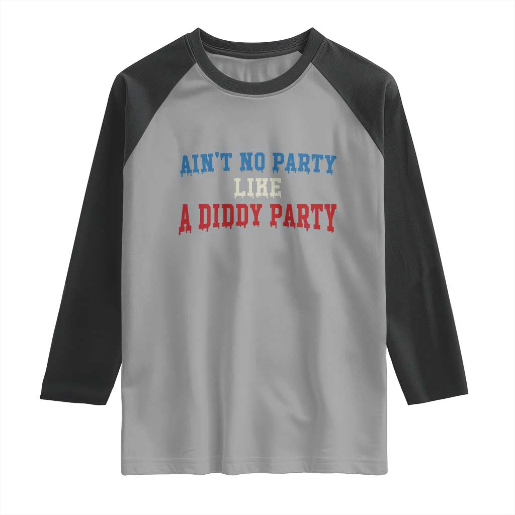 Aint No Party Like A Diddy Party Raglan Shirt Slimy Font Vintage - Wonder Print Shop