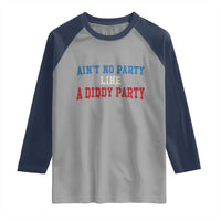 Aint No Party Like A Diddy Party Raglan Shirt Slimy Font Vintage - Wonder Print Shop