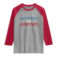 Aint No Party Like A Diddy Party Raglan Shirt Slimy Font Vintage - Wonder Print Shop