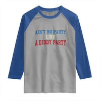 Aint No Party Like A Diddy Party Raglan Shirt Slimy Font Vintage - Wonder Print Shop