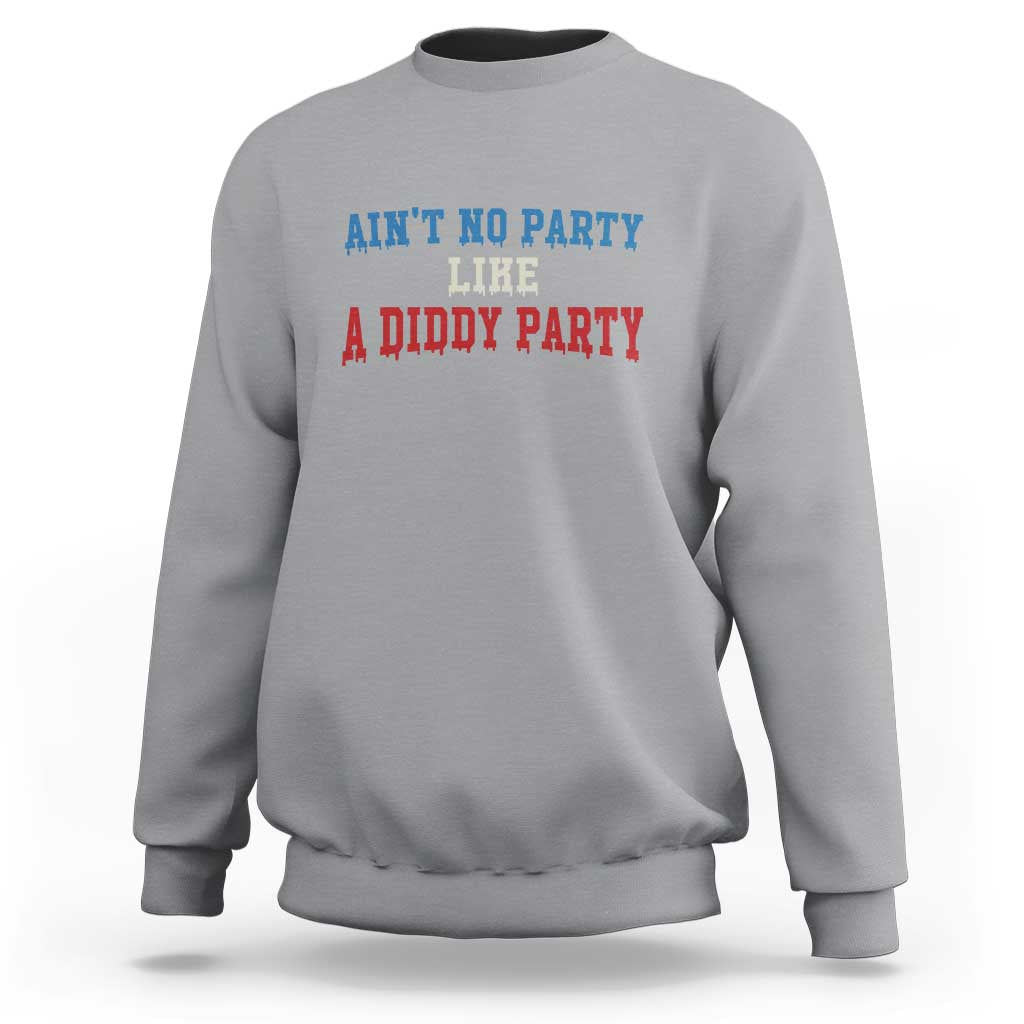Aint No Party Like A Diddy Party Sweatshirt Slimy Font Vintage - Wonder Print Shop