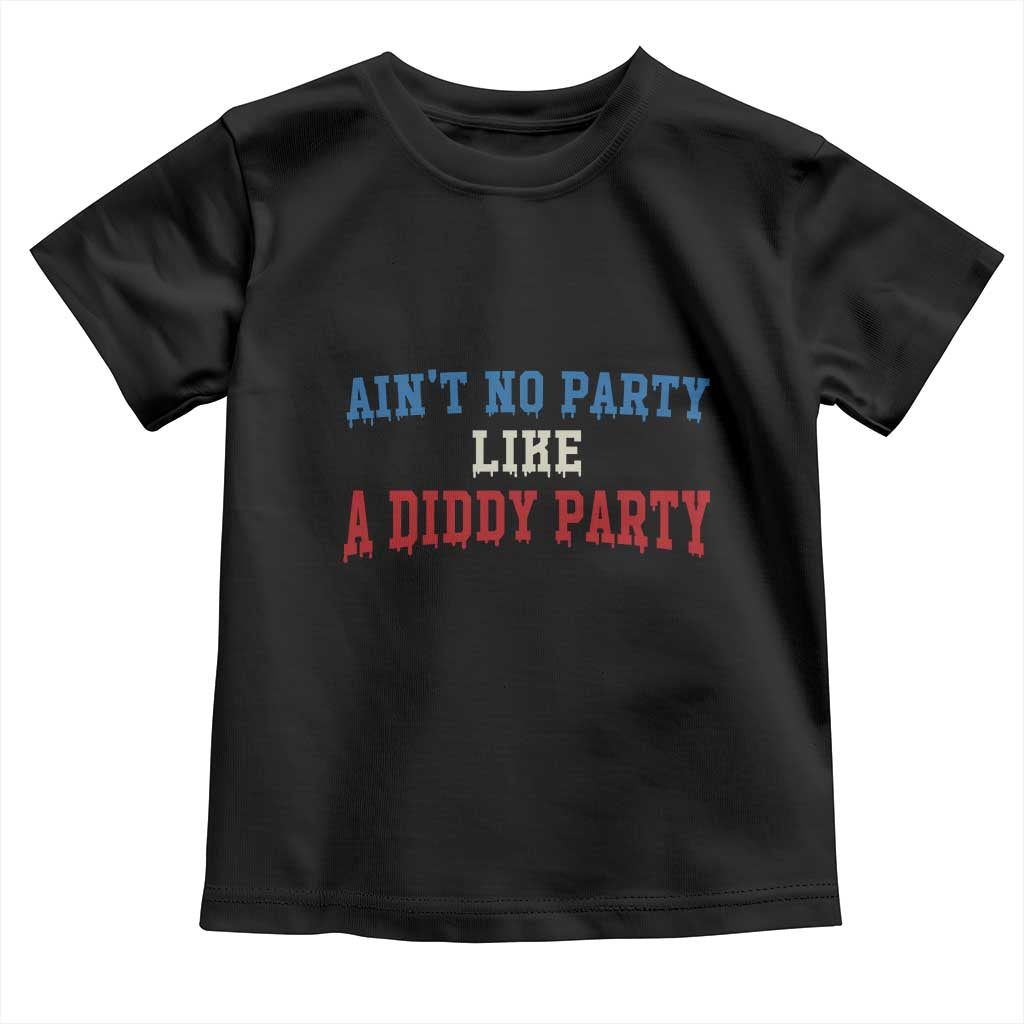 Aint No Party Like A Diddy Party Toddler T Shirt Slimy Font Vintage - Wonder Print Shop