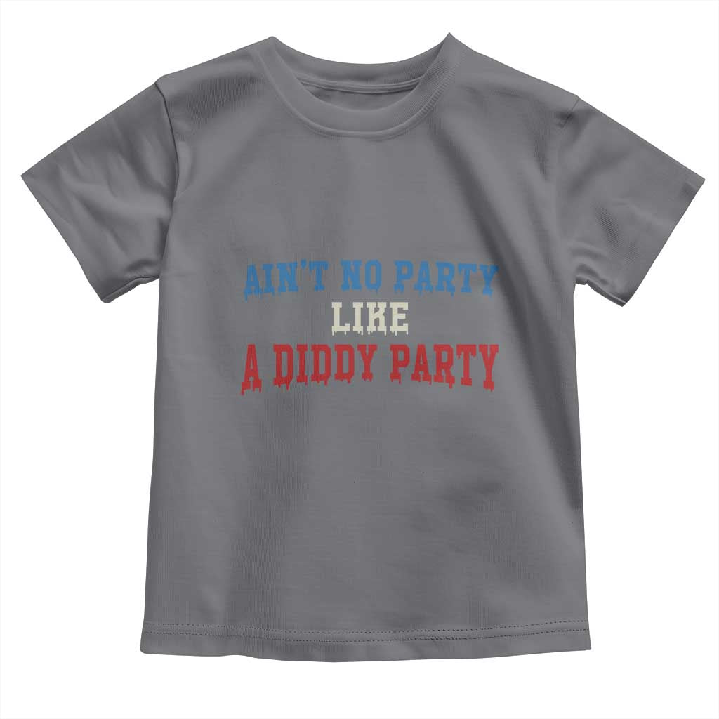 Aint No Party Like A Diddy Party Toddler T Shirt Slimy Font Vintage - Wonder Print Shop