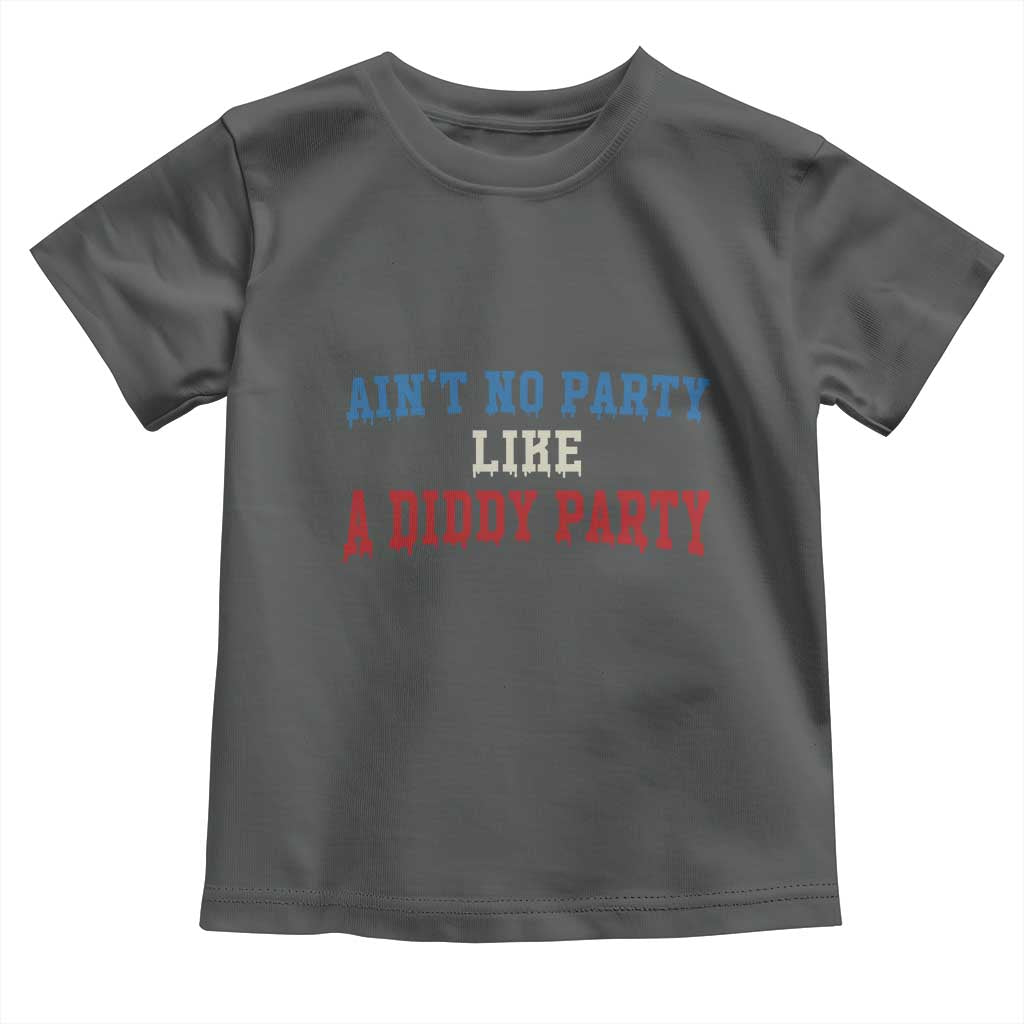 Aint No Party Like A Diddy Party Toddler T Shirt Slimy Font Vintage - Wonder Print Shop