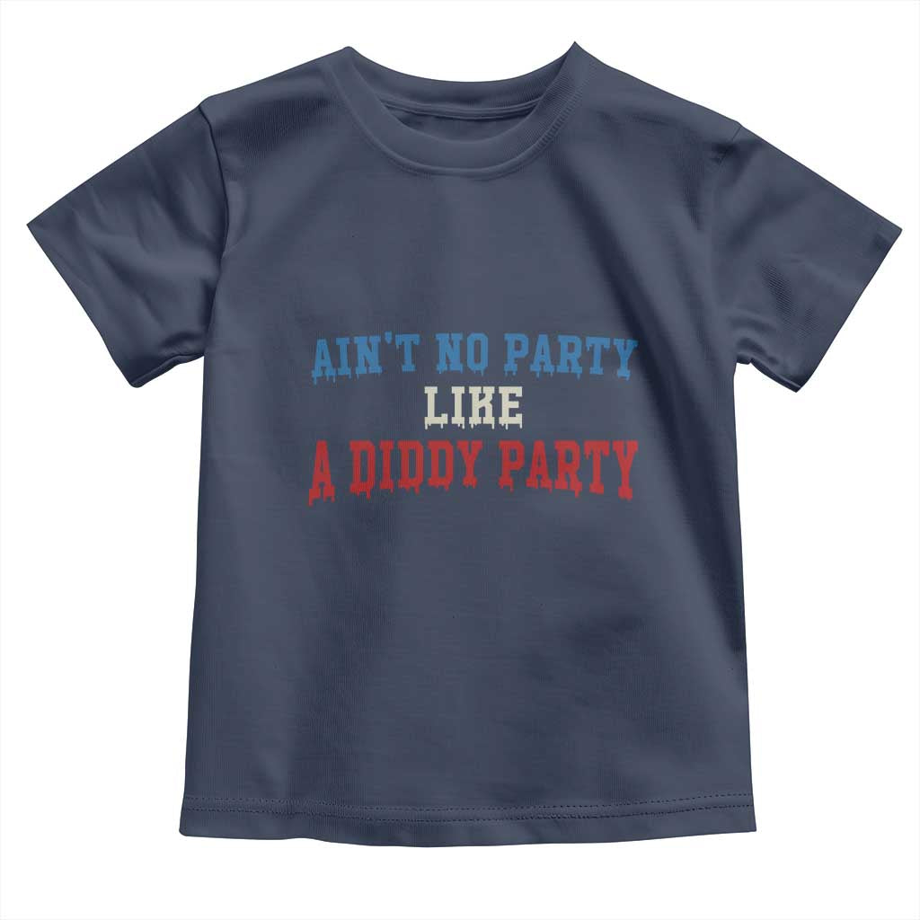 Aint No Party Like A Diddy Party Toddler T Shirt Slimy Font Vintage - Wonder Print Shop