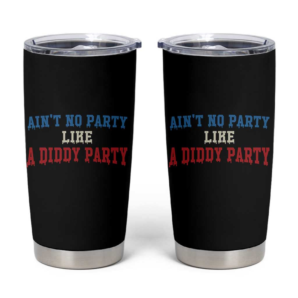 Aint No Party Like A Diddy Party Tumbler Cup Slimy Font Vintage - Wonder Print Shop