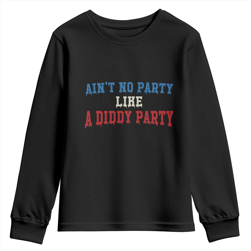 Aint No Party Like A Diddy Party Youth Sweatshirt Slimy Font Vintage - Wonder Print Shop