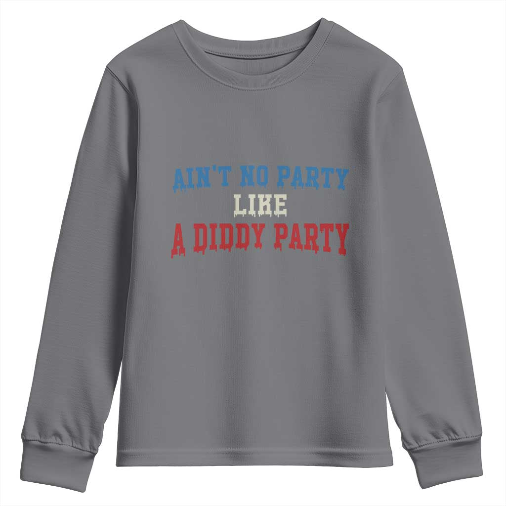 Aint No Party Like A Diddy Party Youth Sweatshirt Slimy Font Vintage - Wonder Print Shop