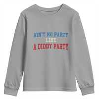 Aint No Party Like A Diddy Party Youth Sweatshirt Slimy Font Vintage - Wonder Print Shop