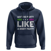 Ain't No Party Like A Diddy Party Funny Hoodie