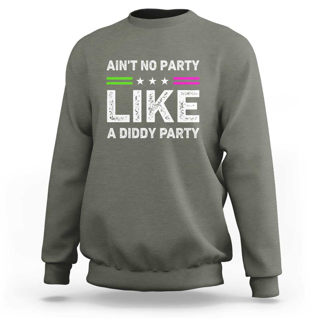 Ain't No Party Like A Diddy Party Funny Sweatshirt - Wonder Print Shop