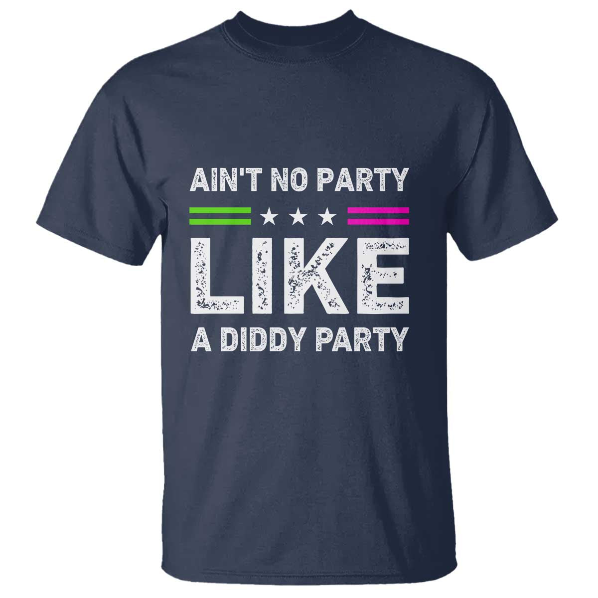 Ain't No Party Like A Diddy Party Funny T Shirt - Wonder Print Shop