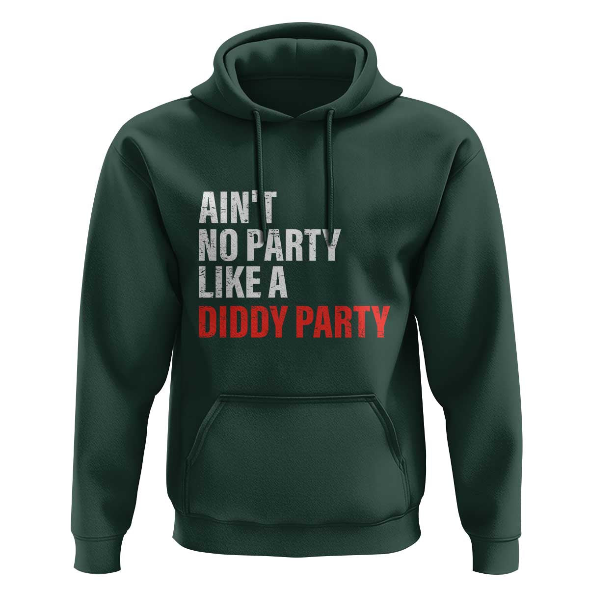 Ain't No Party Like A Diddy Party Sarcastic Gag Gift Hoodie
