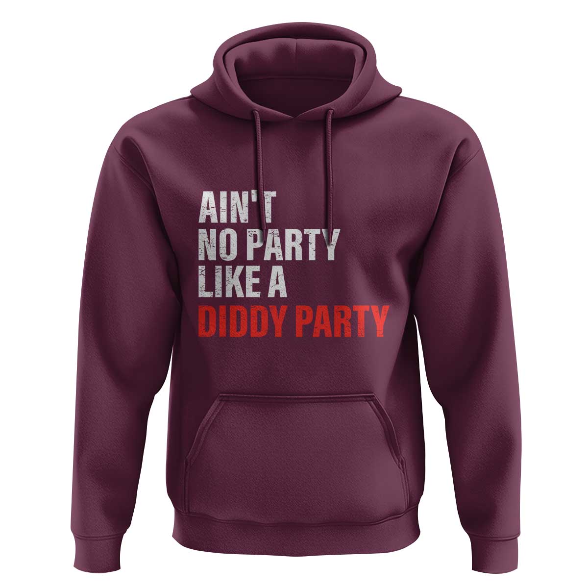 Ain't No Party Like A Diddy Party Sarcastic Gag Gift Hoodie