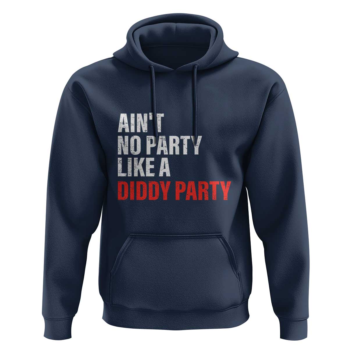Ain't No Party Like A Diddy Party Sarcastic Gag Gift Hoodie