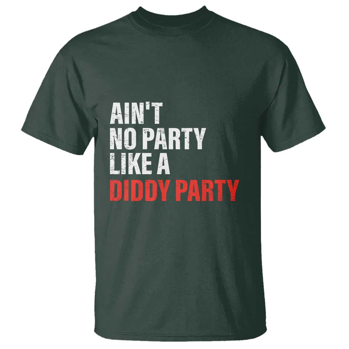 Ain't No Party Like A Diddy Party Sarcastic Gag Gift T Shirt - Wonder Print Shop
