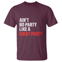 Ain't No Party Like A Diddy Party Sarcastic Gag Gift T Shirt - Wonder Print Shop