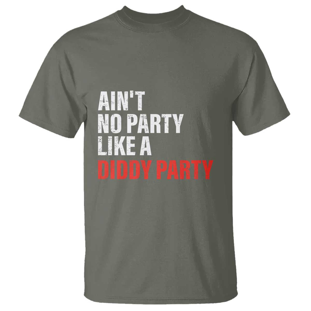 Ain't No Party Like A Diddy Party Sarcastic Gag Gift T Shirt - Wonder Print Shop