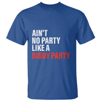 Ain't No Party Like A Diddy Party Sarcastic Gag Gift T Shirt - Wonder Print Shop