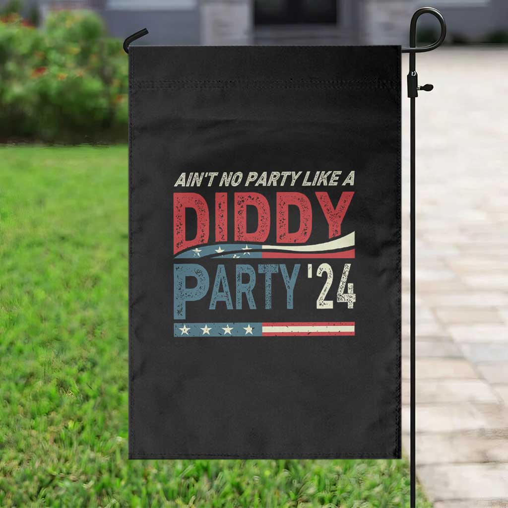 Aint No Party Like A Diddy Party Garden Flag - Wonder Print Shop