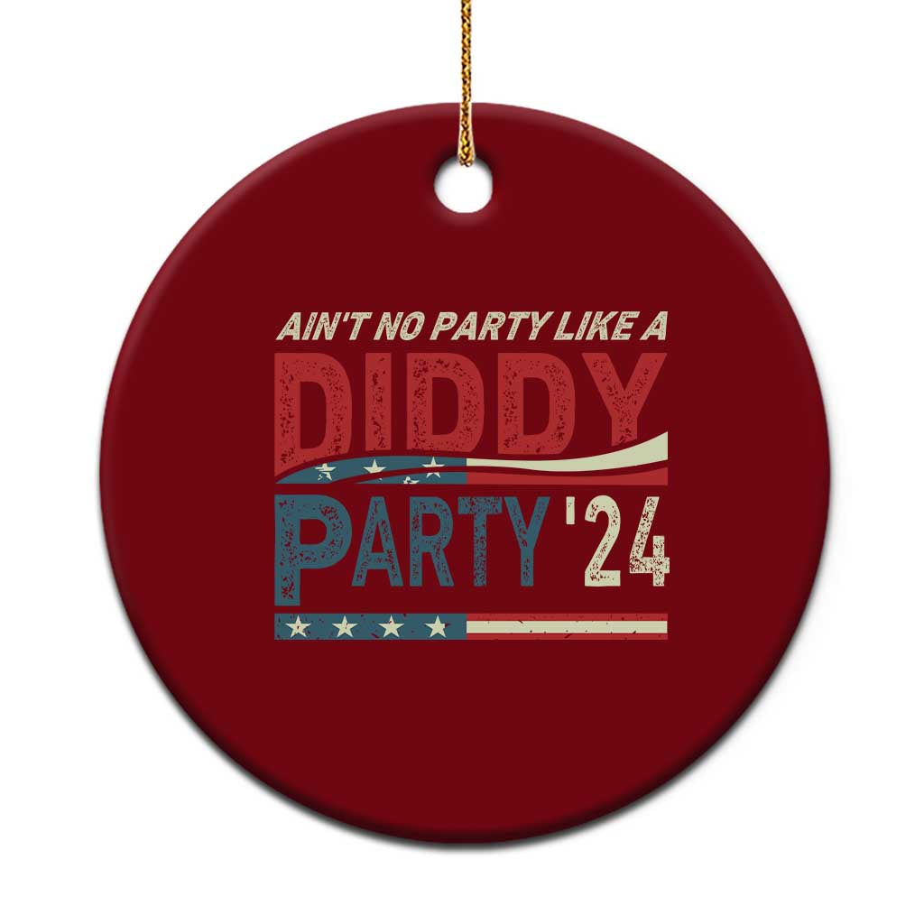 Aint No Party Like A Diddy Party Ceramic Ornament - Wonder Print Shop