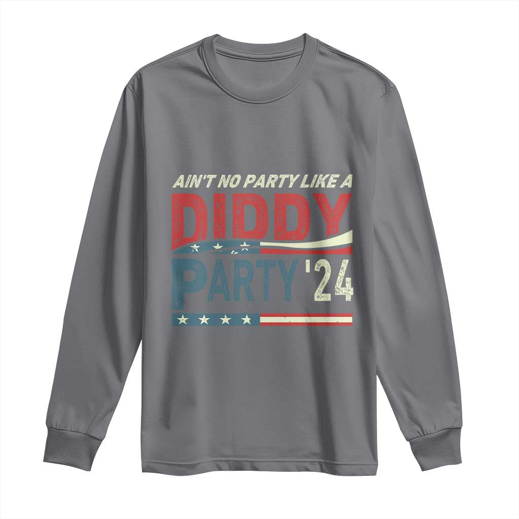 Aint No Party Like A Diddy Party Long Sleeve Shirt - Wonder Print Shop