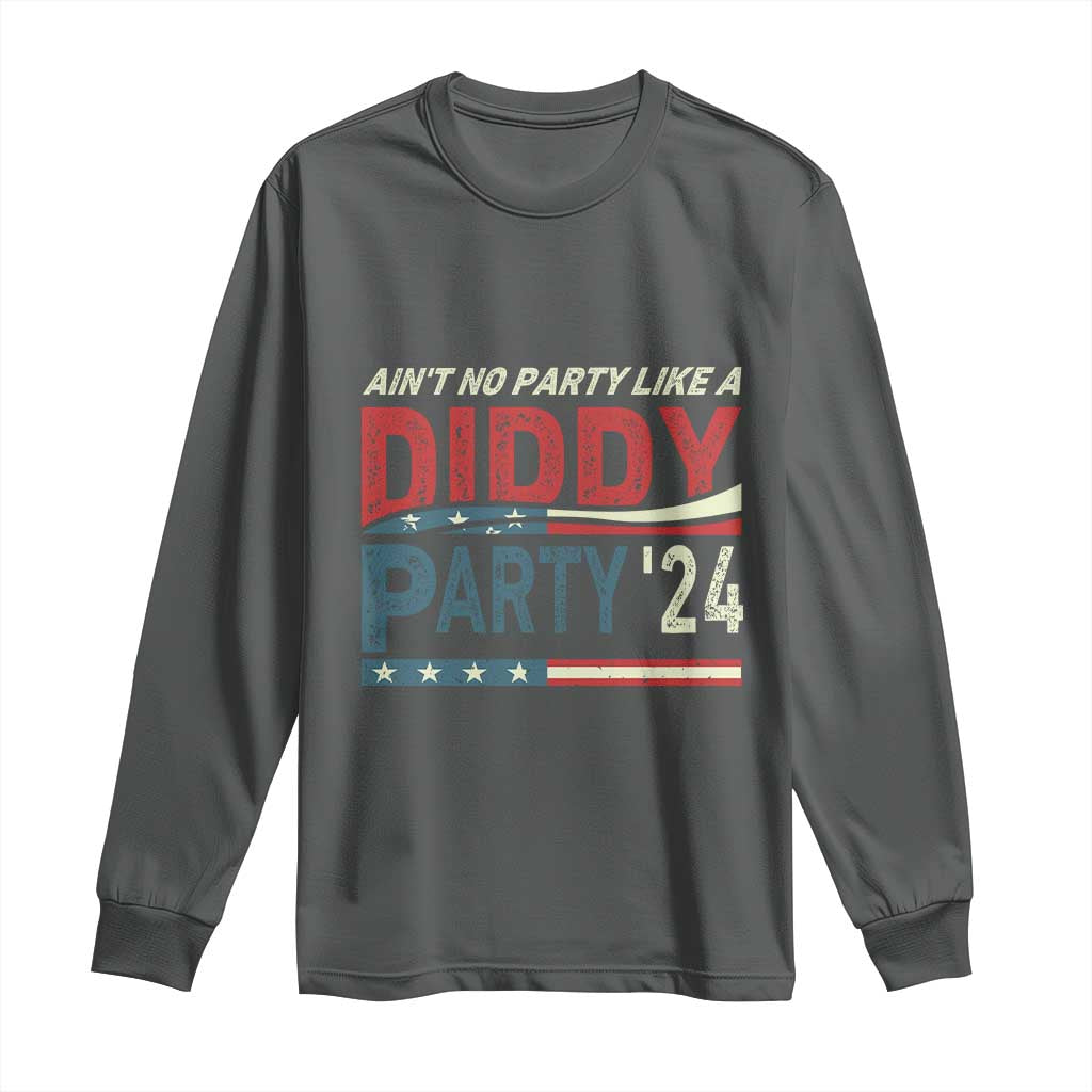 Aint No Party Like A Diddy Party Long Sleeve Shirt - Wonder Print Shop