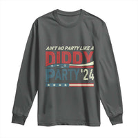 Aint No Party Like A Diddy Party Long Sleeve Shirt - Wonder Print Shop