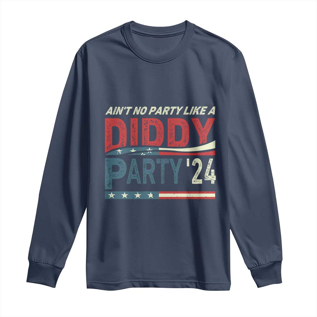 Aint No Party Like A Diddy Party Long Sleeve Shirt - Wonder Print Shop