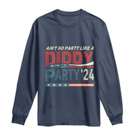 Aint No Party Like A Diddy Party Long Sleeve Shirt - Wonder Print Shop