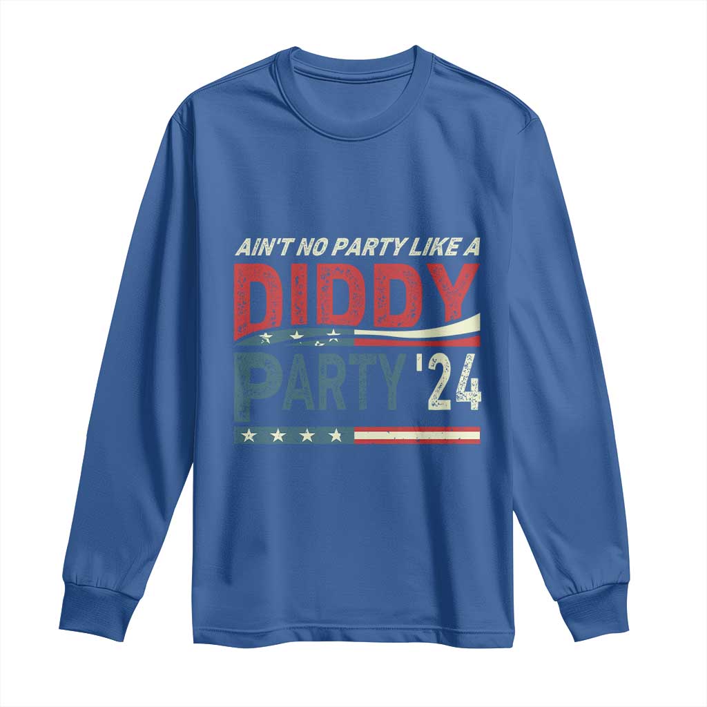 Aint No Party Like A Diddy Party Long Sleeve Shirt - Wonder Print Shop