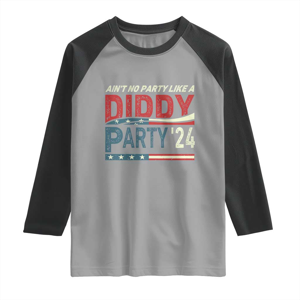 Aint No Party Like A Diddy Party Raglan Shirt - Wonder Print Shop