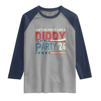 Aint No Party Like A Diddy Party Raglan Shirt - Wonder Print Shop