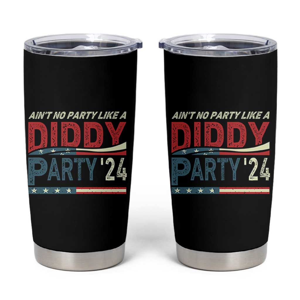 Aint No Party Like A Diddy Party Tumbler Cup - Wonder Print Shop