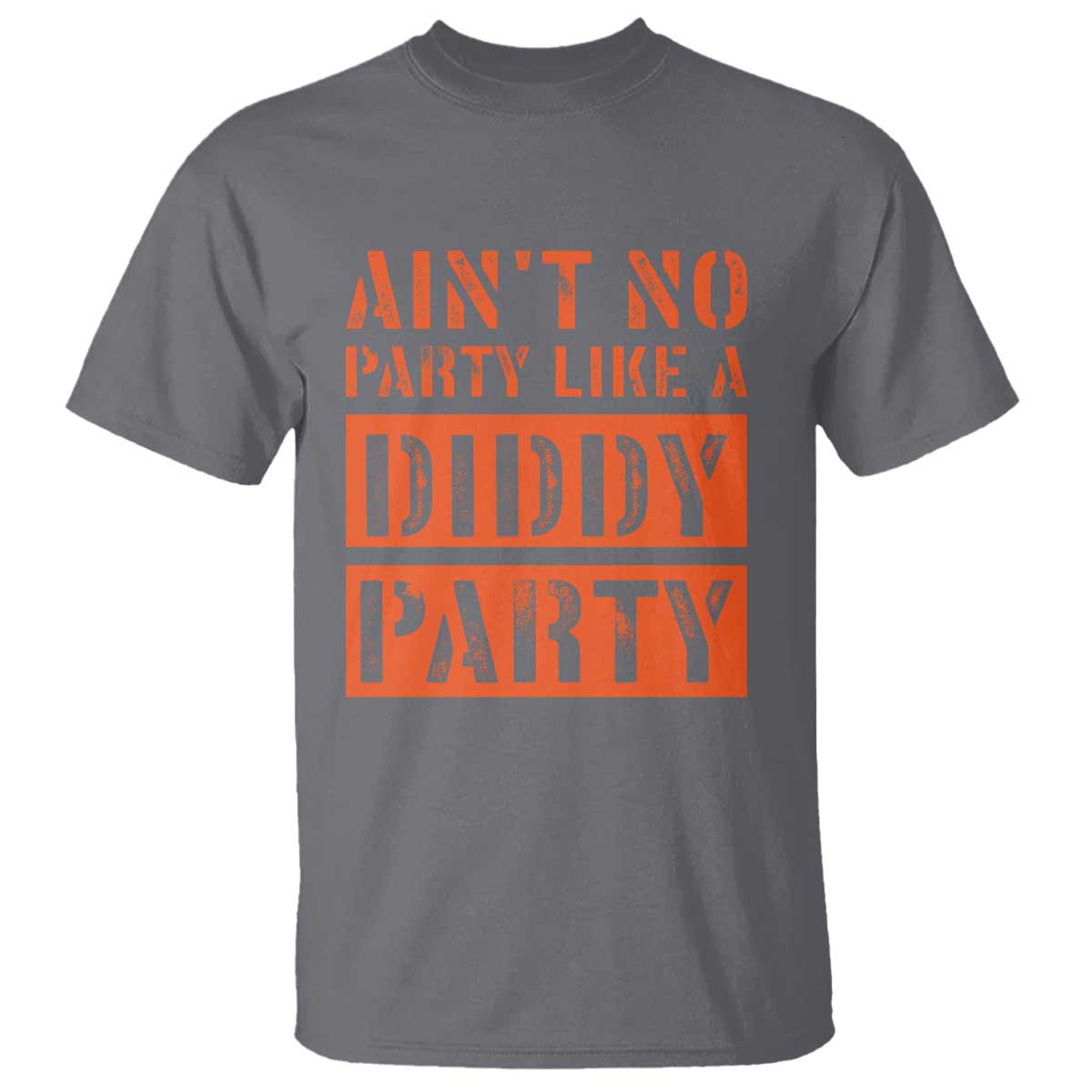 Funny Ain't No Party Like A Diddy Party Sarcastic Novelty T Shirt - Wonder Print Shop