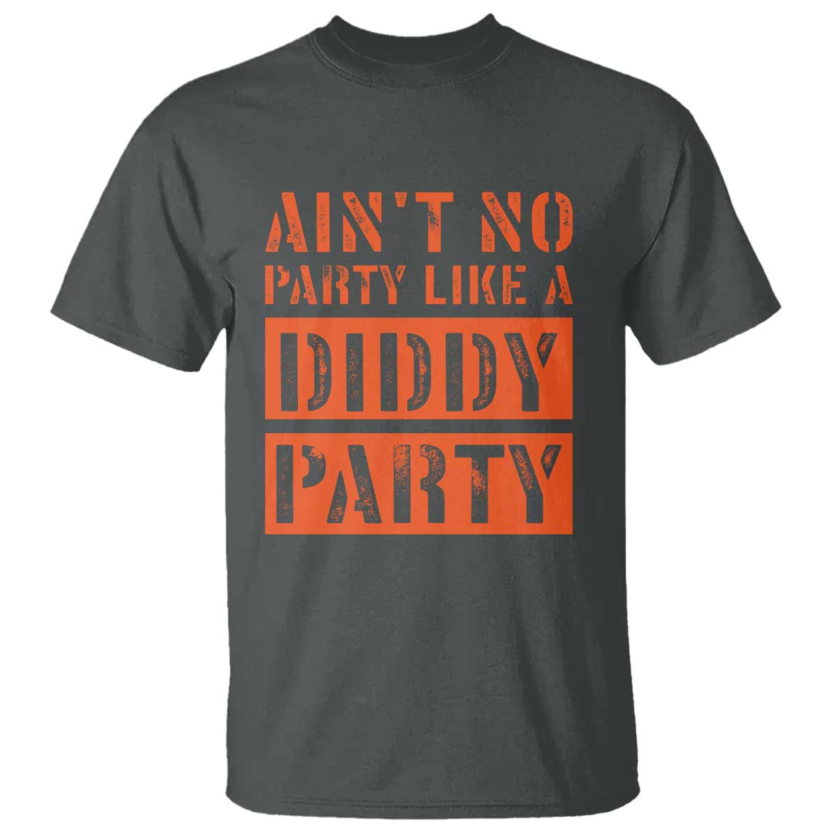 Funny Ain't No Party Like A Diddy Party Sarcastic Novelty T Shirt - Wonder Print Shop