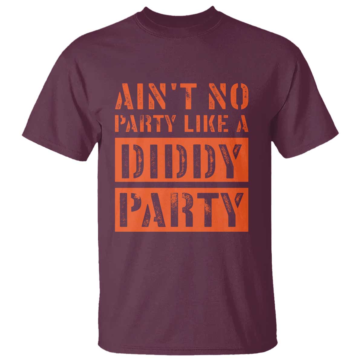 Funny Ain't No Party Like A Diddy Party Sarcastic Novelty T Shirt - Wonder Print Shop
