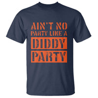 Funny Ain't No Party Like A Diddy Party Sarcastic Novelty T Shirt - Wonder Print Shop