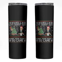 Funny Office Christmas Skinny Tumbler Party Well Happy Birthday Jesus TV Show Ugly Xmas - Wonder Print Shop