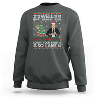 Funny Office Christmas Sweatshirt Party Well Happy Birthday Jesus TV Show Ugly Xmas - Wonder Print Shop