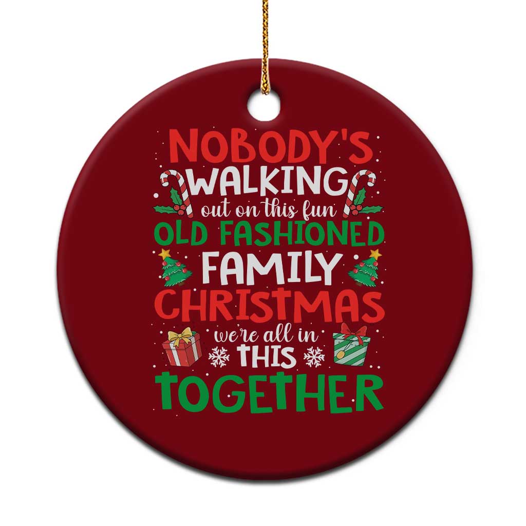 Christmas Family Vacation Ceramic Ornament Nobodys Walking Out On This Fun Old Family - Wonder Print Shop