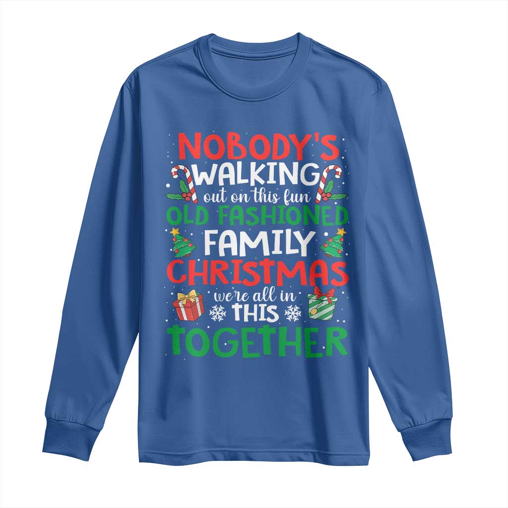Christmas Family Vacation Long Sleeve Shirt Nobodys Walking Out On This Fun Old Family - Wonder Print Shop