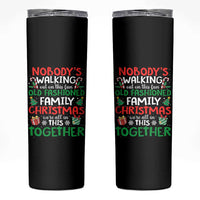 Christmas Family Vacation Skinny Tumbler Nobodys Walking Out On This Fun Old Family - Wonder Print Shop