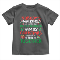 Christmas Family Vacation Toddler T Shirt Nobodys Walking Out On This Fun Old Family - Wonder Print Shop