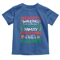 Christmas Family Vacation Toddler T Shirt Nobodys Walking Out On This Fun Old Family - Wonder Print Shop