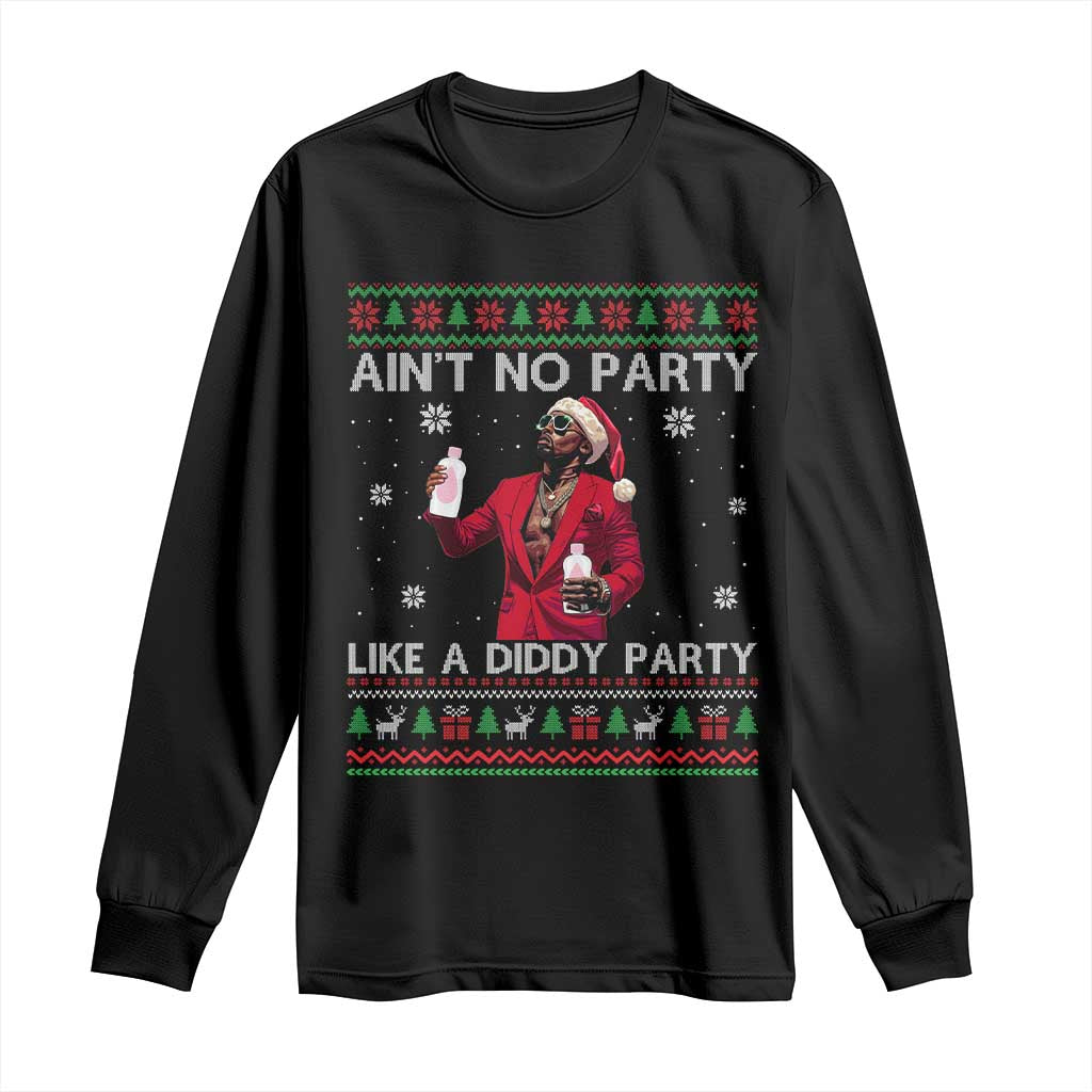 Funny Ugly Christmas Long Sleeve Shirt Aint No Party Like A Diddy Party