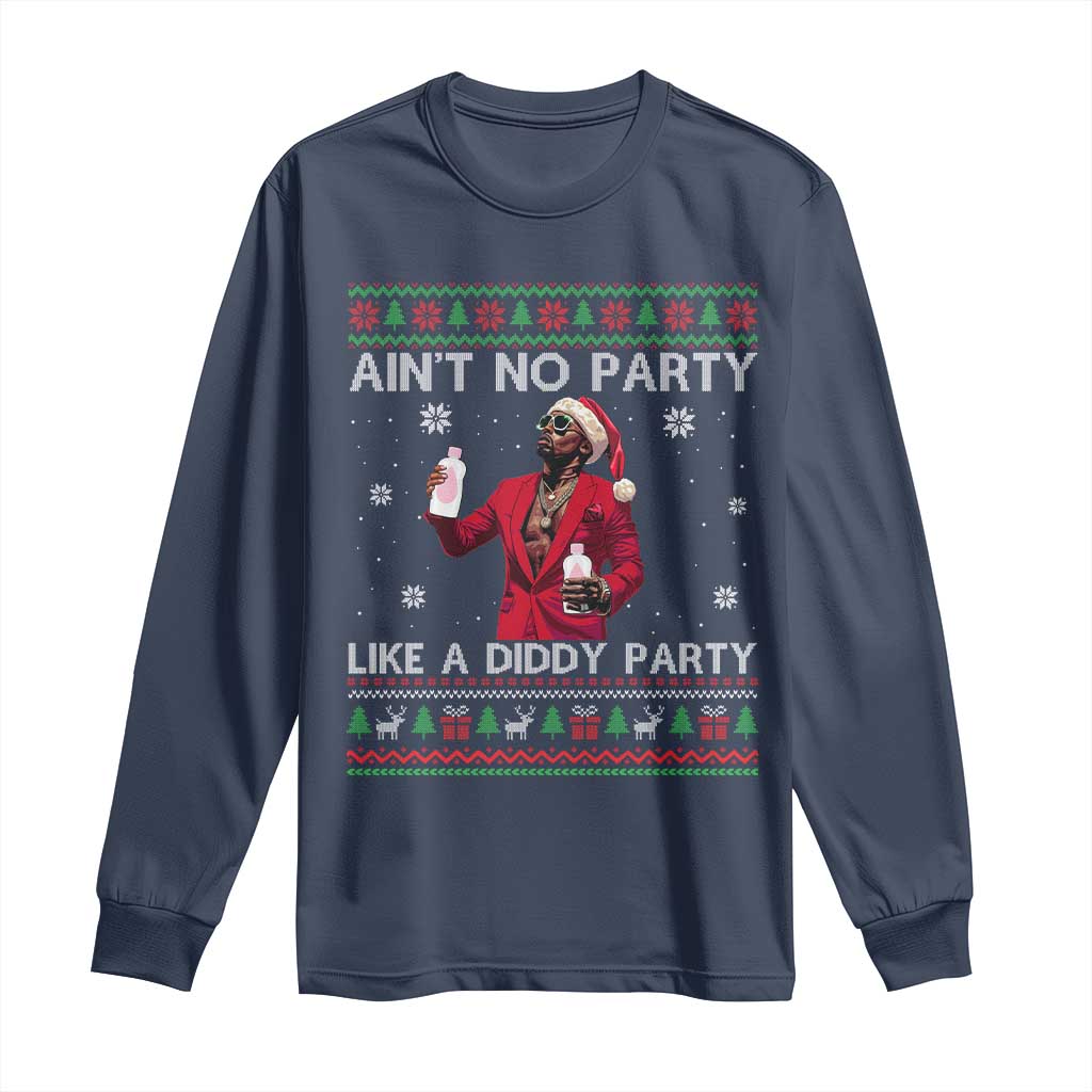 Funny Ugly Christmas Long Sleeve Shirt Aint No Party Like A Diddy Party