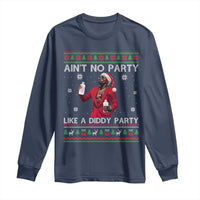 Funny Ugly Christmas Long Sleeve Shirt Aint No Party Like A Diddy Party