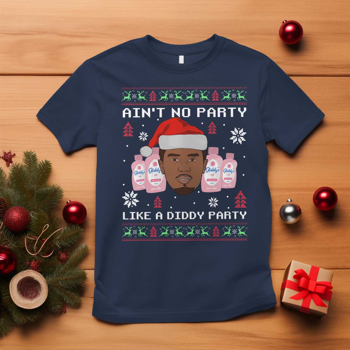 Funny Christmas T Shirt Ain't No Party Like a Diddy Party Baby Oil Ugly Sweater Gifts - Wonder Print Shop