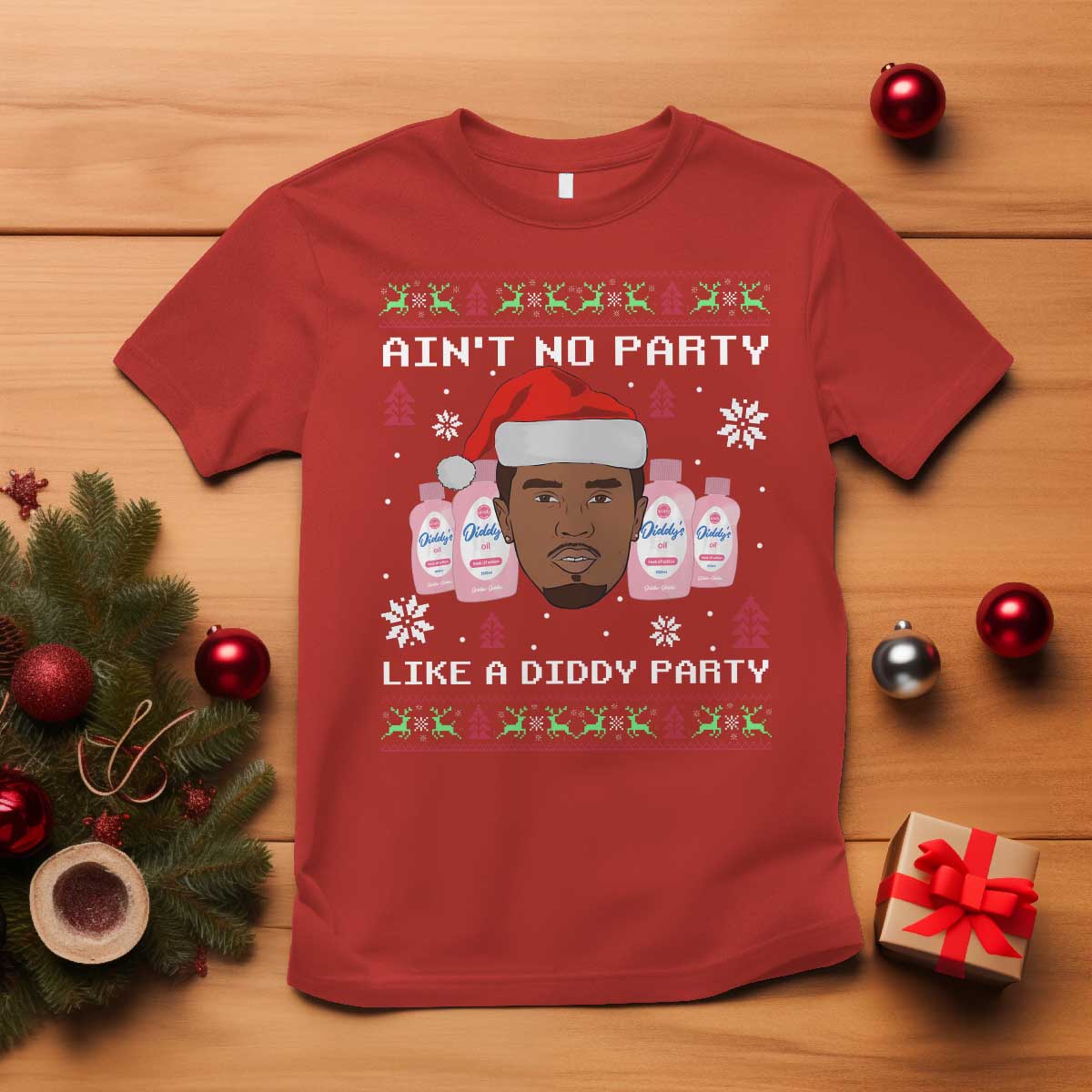 Funny Christmas T Shirt Ain't No Party Like a Diddy Party Baby Oil Ugly Sweater Gifts - Wonder Print Shop